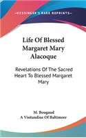 Life Of Blessed Margaret Mary Alacoque: Revelations Of The Sacred Heart To Blessed Margaret Mary(English)