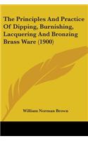 Principles And Practice Of Dipping, Burnishing, Lacquering And Bronzing Brass Ware (1900)