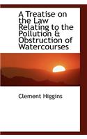 A Treatise on the Law Relating to the Pollution a Obstruction of Watercourses