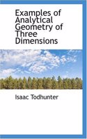 Examples of Analytical Geometry of Three Dimensions