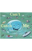 Can't Catch Me!