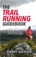 Trail Running Guidebook: For all trail runners who want to Perform Wilder