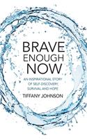 Brave Enough Now