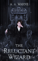 The Reluctant Wizard: (1 The Reluctant Wizard)