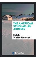 The American Scholar: An Address