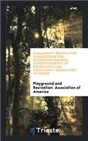Community Recreation: Suggestions for Recreation Boards, Superintendents of ...