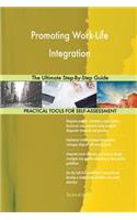Promoting Work-Life Integration The Ultimate Step-By-Step Guide