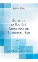 Actes de la SociÃ©tÃ© LinnÃ©enne de Bordeaux, 1890, Vol. 44 (Classic Reprint)