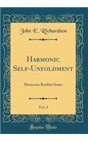 Harmonic Self-Unfoldment, Vol. 2: Harmonic Booklet Series (Classic Reprint)