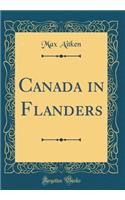 Canada in Flanders (Classic Reprint)
