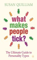 What Makes People Tick?: The Ultimate Guide to Personality Types