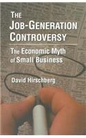 The Job-Generation Controversy: The Economic Myth of Small Business