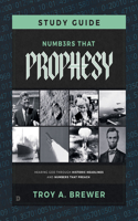 Numbers That Prophesy Study Guide: Hearing God Through Historic Headlines and Numbers That Preach