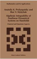 Algebraic Integrability of Nonlinear Dynamical Systems on Manifolds