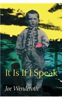 It Is If I Speak: (Wesleyan Poetry)