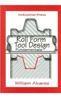 Roll Form Tool Design: Fundamentals: Fundamentals