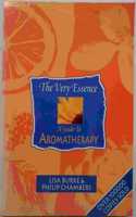 The Very Essence: Guide to Aromatherapy