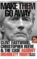 Make Them Go Away: Clint Eastwood, Christopher Reeve and the Case Against Disability Rights