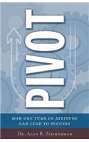 Pivot: How One Simple Turn in Attitude Can Lead to Success
