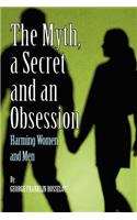 A Myth, a Secret and an Obsession - Harming Women and Men