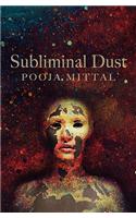 Subliminal Dust