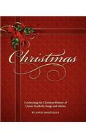 Christmas, Celebrating the Christian History of Classic Symbols, Songs and Stories
