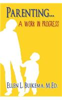 Parenting . . . A Work in Progress