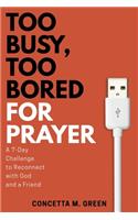 Too Busy, Too Bored for Prayer