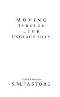 Moving Through Life Ungracefully