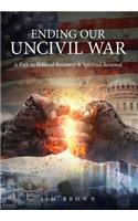 Ending Our Uncivil War