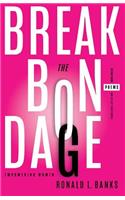 Break the Bondage: Destroy Doubt and Live Out Your Purpose (Poems)