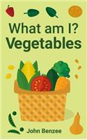 What Am I? Vegetables