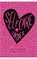 Self Care Index: A Guide to Remembering the Things You Like to Do