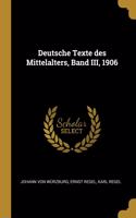 Deutsche Texte des Mittelalters, Band III, 1906