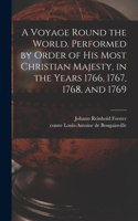 Voyage Round the World. Performed by Order of His Most Christian Majesty, in the Years 1766, 1767, 1768, and 1769