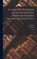 Il libro dei re poema epico. Recato dal persiano in versi italiani da Italo Pizzi