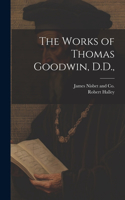 Works of Thomas Goodwin, D.D.,