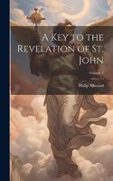 Key to the Revelation of St. John; Volume 1