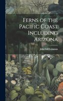 Ferns of the Pacific Coast Including Arizona