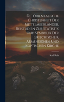 Die orientalische Christenheit der Mittelmeerländer, Reistudien zur Statistik und Symbolik der griechischen, armenischen und koptischen Kirche