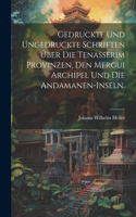 Gedruckte und ungedruckte Schriften über die Tenasserim Provinzen, den Mergui Archipel und die Andamanen-Inseln.