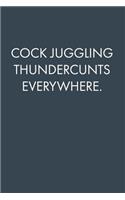 Cock Juggling Thundercunts Everywhere
