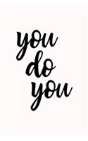 You Do You: Cute Inspirational Lined Journal in Minimalist Black and White