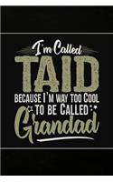 I'm called Taid because I'm way too Cool to be called Grandad