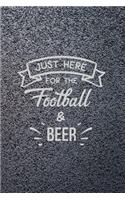 Just Here for the Football and Beer