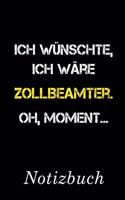 Ich Wünschte Ich Wäre Zollbeamter Oh Moment Notizbuch
