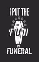 I Put The Fun In Funeral