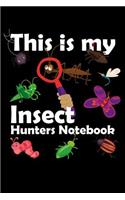 This Is My Insect Hunters Notebook: Cute and colorful wide ruled notebook journal is perfect for future entomologists and keen insect hunters