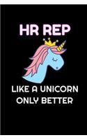HR Rep Like A Unicorn Only Better: Lined Blank Notebook Journal With Funny Saying On Cover, Great Gifts For Coworkers, Employees, And Staff Members, Unicorn Lovers