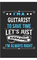 I`m a guitarist To save time let´s just assume I´m always right: Blank Lined Notebook Journal Book with 110 Pages